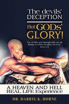 Paperback The devils' Deception But GODs' Glory! A Heaven And Hell Real Life Experience (Latest Edition) Book