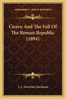 Paperback Cicero And The Fall Of The Roman Republic (1894) Book