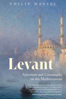 Paperback Levant: Splendour and Catastrophe on the Mediterranean Book