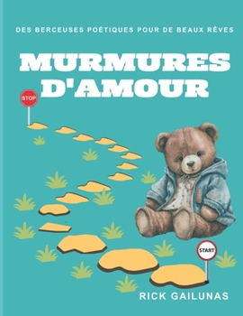 Murmures d'amour: Des berceuses poétiques pour de beaux rêves (French Edition)
