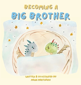 Hardcover Becoming a Big Brother: A Warm and Magical Story About Change, Feelings, and the Adventure of Siblinghood Book