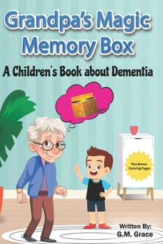 Grandpa's Magic Memory Box: A Children's Book About Dementia