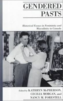 Paperback Gendered Pasts: Historical Essays in Femininity and Masculinity in Canada Book