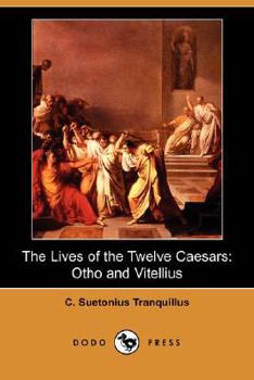 Paperback The Lives of the Twelve Caesars: Otho and Vitellius (Dodo Press) Book