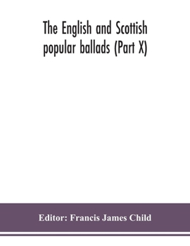 Paperback The English And Scottish Popular Ballads (Part X) Book