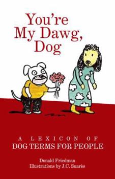 Hardcover You're My Dawg, Dog: A Lexicon of Dog Terms for People Book