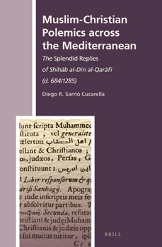 Muslim-Christian Polemics Across the Mediterranean - Book #23 of the History of Christian-Muslim Relations