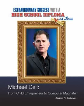 Library Binding Michael Dell: From Child Entrepreneur to Computer Magnate Book