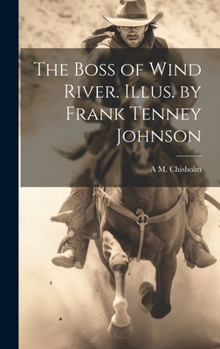 Hardcover The Boss of Wind River. Illus. by Frank Tenney Johnson Book