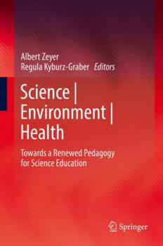 Science | Environment | Health: Towards a Renewed Pedagogy for Science Education
