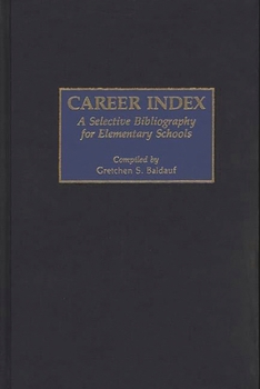 Hardcover Career Index: A Selective Bibliography for Elementary Schools Book