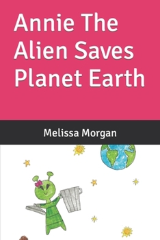 Paperback Annie The Alien Saves Planet Earth Book