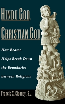 Hardcover Hindu God, Christian God: How Reason Helps Break Down the Boundaries Between Religions Book