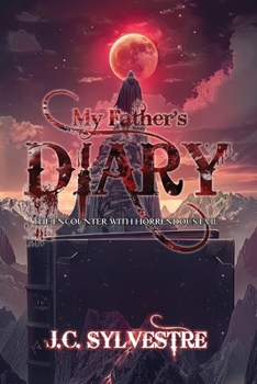 MY FATHER'S DIARY: THE ENCOUNTER WITH HORRENDOUS EVIL