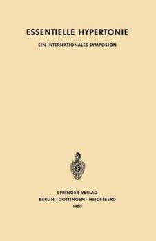 Essentielle Hypertonie: Ein Internationales Symposion, Bern, 7. 10. Juni 1960. Veranstaltet Mit Unterstutzung Der CIBA