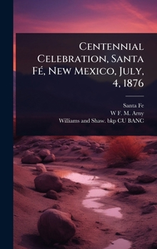 Hardcover Centennial Celebration, Santa FÃ(c), New Mexico, July, 4, 1876 Book