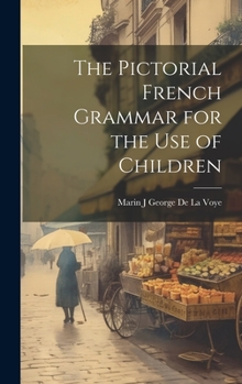 The Pictorial French Grammar for the Use of Children