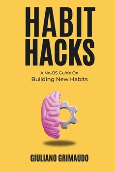 Paperback Habit Hacks: A No-BS Guide On Building New Habits Book