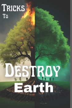 Paperback Tricks To Destroy Our Earth: How To Destroy Earth Book