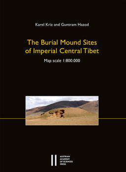 Paperback The Burial Mound Sites of Imperial Central Tibet: Map Scale I: 800.000 Book