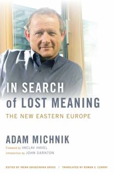 Hardcover In Search of Lost Meaning: The New Eastern Europe Book