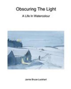 Paperback Obscuring The Light: A Life In Watercolour Book