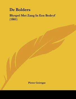 Paperback De Bolders: Blyspel Met Zang In Een Bedryf (1861) [Chinese] Book
