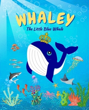 Paperback Whaley: The Little Blue Whale - The Brave Baby Whale - Bedtime Story For Kids - Kids age 3-8 for Boys and Girls Book