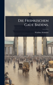 Die Fränkischen Gaue Badens. (German Edition)