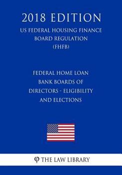 Federal Home Loan Bank Boards of Directors - Eligibility and Elections (US Federal Housing Finance Board Regulation) (FHFB)