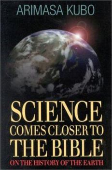 Paperback Science Comes Closer to the Bible: On the History of the Earth: What is Scientific Creationism? Book