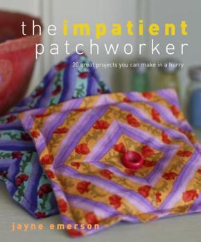 Paperback The Impatient Patchworker: 20 Great Projects You Can Make in a Hurry Book
