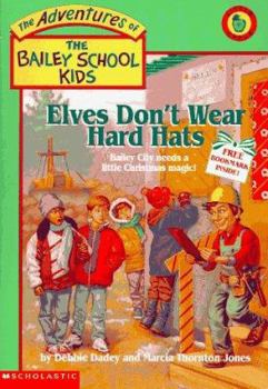 Elves Don't Wear Hard Hats (Adventures of the Bailey School Kids) - Book #17 of the Adventures of the Bailey School Kids