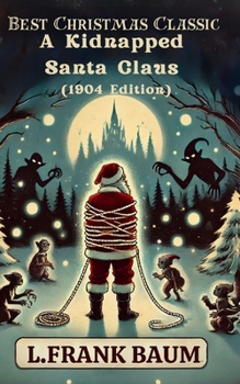 Paperback Best Christmas Classic: A Kidnapped Santa Claus (1904 Edition) Book