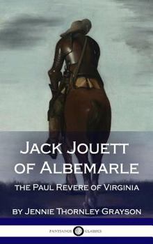 Jack Jouett of Albemarle: the Paul Revere of Virginia
