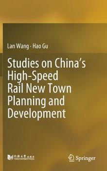 Hardcover Studies on China's High-Speed Rail New Town Planning and Development Book