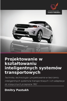 Paperback Projektowanie w ksztaltowaniu inteligentnych systemów transportowych [Polish] Book
