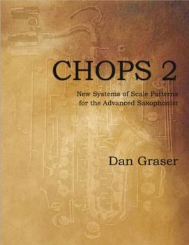 Spiral-bound CHOPS 2: New Systems of Scale Patterns for the Advanced Saxophonist Book
