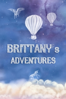 Paperback Brittany's Adventures: Keepsake Journal, Custom Diary, Hot Air Balloon Journal with Lined Pages, Sky Blue, Celestial Cover. Book