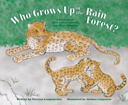 Hardcover Who Grows Up in the Rain Forest?: A Book about Rain Forest Animals and Their Offspring Book