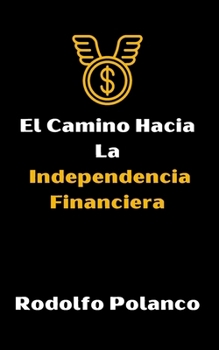 Paperback El Camino Hacia La Independencia Financiera [Spanish] Book