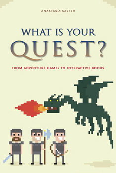 Paperback What Is Your Quest?: From Adventure Games to Interactive Books Book