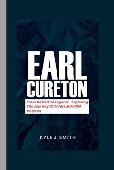 Paperback Earl Cureton: From Detroit To Legend - Exploring The Journey Of A Versatile NBA Veteran Book