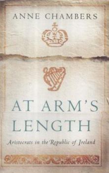 Hardcover At Arm's Length: Aristocrats in the Republic of Ireland Book