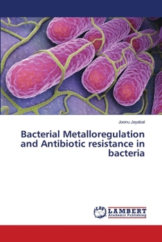 Paperback Bacterial Metalloregulation and Antibiotic resistance in bacteria Book