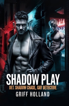 Shadow Play (Det. Shadow Chase, Gay Detective)