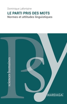 Le parti pris des mots: Normes et attitudes linguistiques (French Edition)