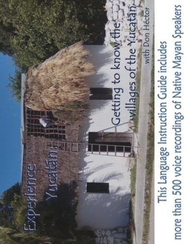 Paperback Experience Yucatan: Getting to Know the Villages of the Yucatan with Don Héctor Book
