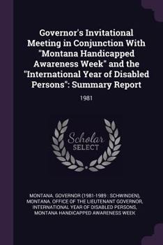 Paperback Governor's Invitational Meeting in Conjunction with Montana Handicapped Awareness Week and the International Year of Disabled Persons: Summary Report: Book