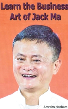 Paperback Learn the Business Art of Jack Ma Book